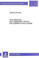 Vom Zeitroman zum «stylisierten» Roman: Die Erzählerin Fanny Lewald di Gabriele Schneider edito da Lang, Peter GmbH