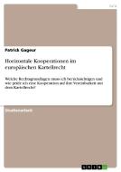 Horizontale Kooperationen im europäischen Kartellrecht di Patrick Gageur edito da GRIN Verlag