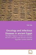 Oncology and Infectious Diseases in ancient Egypt di Paula Veiga edito da VDM Verlag