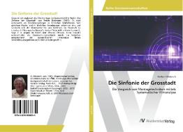 Die Sinfonie der Grosstadt di Gerhard Mokesch edito da AV Akademikerverlag