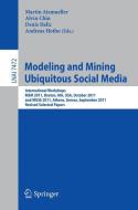 Modeling and Mining Ubiquitous Social Media edito da Springer Berlin Heidelberg