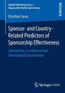 Sponsor- and Country-Related Predictors of Sponsorship Effectiveness di Christian Lucas edito da Springer Fachmedien Wiesbaden