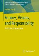 Futures, Visions, and Responsibility di Martin Sand edito da Springer-Verlag GmbH