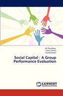 Social Capital : A Group Performance Evaluation di Ali Choudhary, Azeem Akhtar, Arshad Zaheer edito da LAP Lambert Academic Publishing