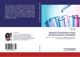 Ethanol Production From Saccharomyces Cerevisiae di Sarabjot Kaur, J. S. Arneja edito da LAP Lambert Academic Publishing