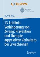 S3-Leitlinie Verhinderung von Zwang: Prävention und Therapie aggressiven Verhaltens bei Erwachsenen edito da Springer-Verlag GmbH