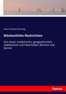 Wöchentliche Nachrichten di Anton Friedrich Busching edito da hansebooks