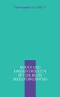 Neider und Hasser ersetzen oft die beste Selbsterkenntnis di Rolf Friedrich Schuett edito da Books on Demand