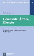 Gemeinde, Ämter, Dienste di Anni Hentschel edito da Vandenhoeck + Ruprecht