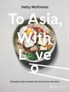 To Asia, With Love di Hetty McKinnon edito da Prestel