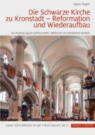 Die Schwarze Kirche zu Kronstadt - Reformation und Wiederaufbau di Agnes Ziegler edito da Schnell & Steiner GmbH