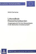 Linksradikale Klassenkampfparolen di Ulrich Cartarius edito da Lang, Peter GmbH