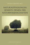 Naturauffassungen jenseits derer der Naturwissenschaften edito da Königshausen & Neumann