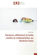 Facteurs affectant la lutte contre la malnutrition au Burkina Faso di Isidore Hien edito da Editions universitaires europeennes EUE