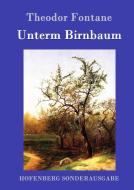 Unterm Birnbaum di Theodor Fontane edito da Hofenberg