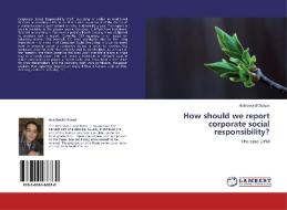 How should we report corporate social responsibility? di Hobrâwyld Chouat edito da LAP Lambert Academic Publishing