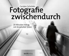 Fotografie zwischendurch di Carsten Schröder edito da Dpunkt.Verlag GmbH