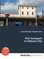 Rail Transport In Vatican City di Jesse Russell, Ronald Cohn edito da Book On Demand Ltd.