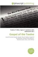 Gospel Of The Twelve edito da Alphascript Publishing