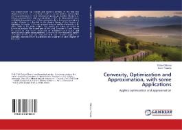Convexity, Optimization and Approximation, with some Applications di Octav Olteanu, Savin Treanta edito da LAP Lambert Academic Publishing