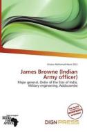 James Browne (indian Army Officer) edito da Dign Press