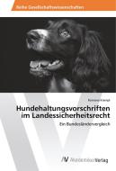 Hundehaltungsvorschriften im Landessicherheitsrecht di Romana Krempl edito da AV Akademikerverlag