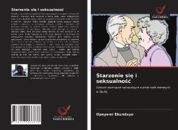 Starzenie Sie I Seksualnosc di Ekundayo Opeyemi Ekundayo edito da KS OmniScriptum Publishing