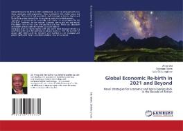 GLOBAL ECONOMIC RE-BIRTH IN 2021 AND BEY di AMOS OBI edito da LIGHTNING SOURCE UK LTD