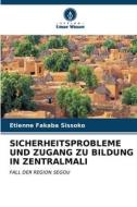 SICHERHEITSPROBLEME UND ZUGANG ZU BILDUNG IN ZENTRALMALI di Etienne Fakaba Sissoko edito da Verlag Unser Wissen