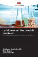 La biomasse: Un produit précieux di Chittepu Obula Reddy, Raja Gopal, Aparna Golla edito da Editions Notre Savoir