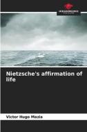 Nietzsche's affirmation of life di Victor Hugo Mazia edito da Our Knowledge Publishing
