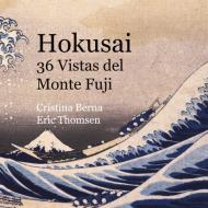 Hokusai 36 Vistas del Monte Fuji di Cristina Berna, Eric Thomsen edito da Books on Demand