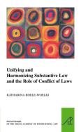 Unifying and Harmonising Substantive Law and the Role of Conflict of Laws di Katharina Boele-Woelki edito da MARTINUS NIJHOFF PUBL