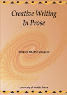 Creative Writing In Prose di Marjorie Oludhe Macgoye edito da Univ. of Nairobi Press