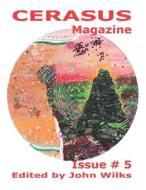 CERASUS Magazine Issue # 5 di Wilks John Wilks edito da Independently Published