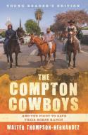 The Compton Cowboys: Young Readers' Edition: And the Fight to Save Their Horse Ranch di Walter Thompson-Hernandez edito da HARPERCOLLINS