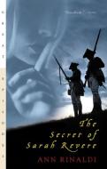 The Secret of Sarah Revere di Ann Rinaldi edito da HARCOURT BRACE & CO