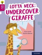 Oxford Reading Tree Word Sparks: Level 10: Lotta Neck: Undercover Giraffe di Smith edito da Oxford University Press