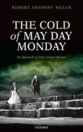 The Cold of May Day Monday di Robert Anthony Welch edito da Oxford University Press