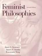 Feminist Philosophies [With Access Code] di Janet A. Kourany, James P. Sterba, Rosemarie Tong edito da Prentice Hall