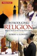 Introducing Religion with MySearchLab Access Card Package: Religious Studies for the Twenty-First Century di Robert S. Ellwood edito da Pearson