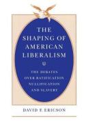Shaping of American Liberalism (Paper) di David F. Ericson edito da University of Chicago Press