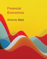 Financial Economics di Antonio Mele edito da MIT Press Ltd