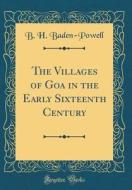 The Villages of Goa in the Early Sixteenth Century (Classic Reprint) di B. H. Baden-Powell edito da Forgotten Books