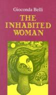 The Inhabited Woman di Gioconda Belli edito da UNIV OF WISCONSIN PR