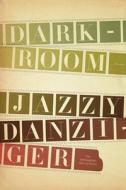 Darkroom di Jazzy Danziger edito da University Of Wisconsin Press