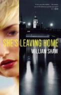 She's Leaving Home di William Shaw edito da Mulholland Books