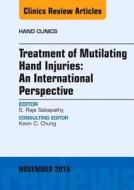 Treatment of Mutilating Hand Injuries: An International Perspective, An Issue of Hand Clinics di S. Raja Sabapathy edito da Elsevier - Health Sciences Division