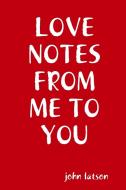 Love Notes From Me To You di john latson edito da Lulu.com
