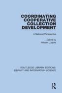 Coordinating Cooperative Collection Development edito da Taylor & Francis Ltd